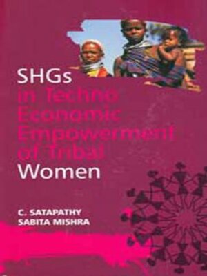 cover image of SHGs in Techno-Economic Empowerment of Tribal Women